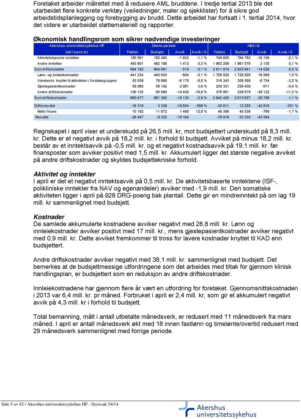 tertial 2014, hvor det videre er utarbeidet støttemateriell og rapporter.