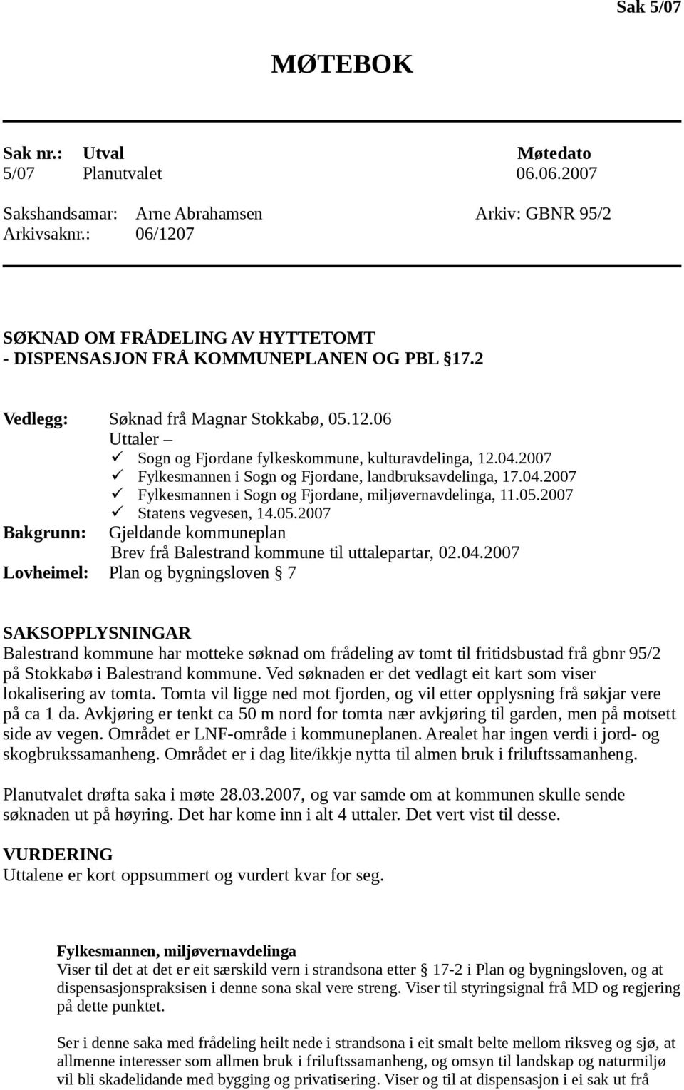 2007 Fylkesmannen i Sogn og Fjordane, landbruksavdelinga, 17.04.2007 Fylkesmannen i Sogn og Fjordane, miljøvernavdelinga, 11.05.