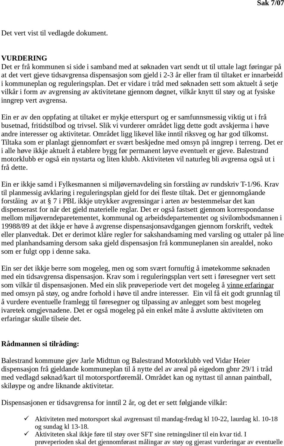 innarbeidd i kommuneplan og reguleringsplan.