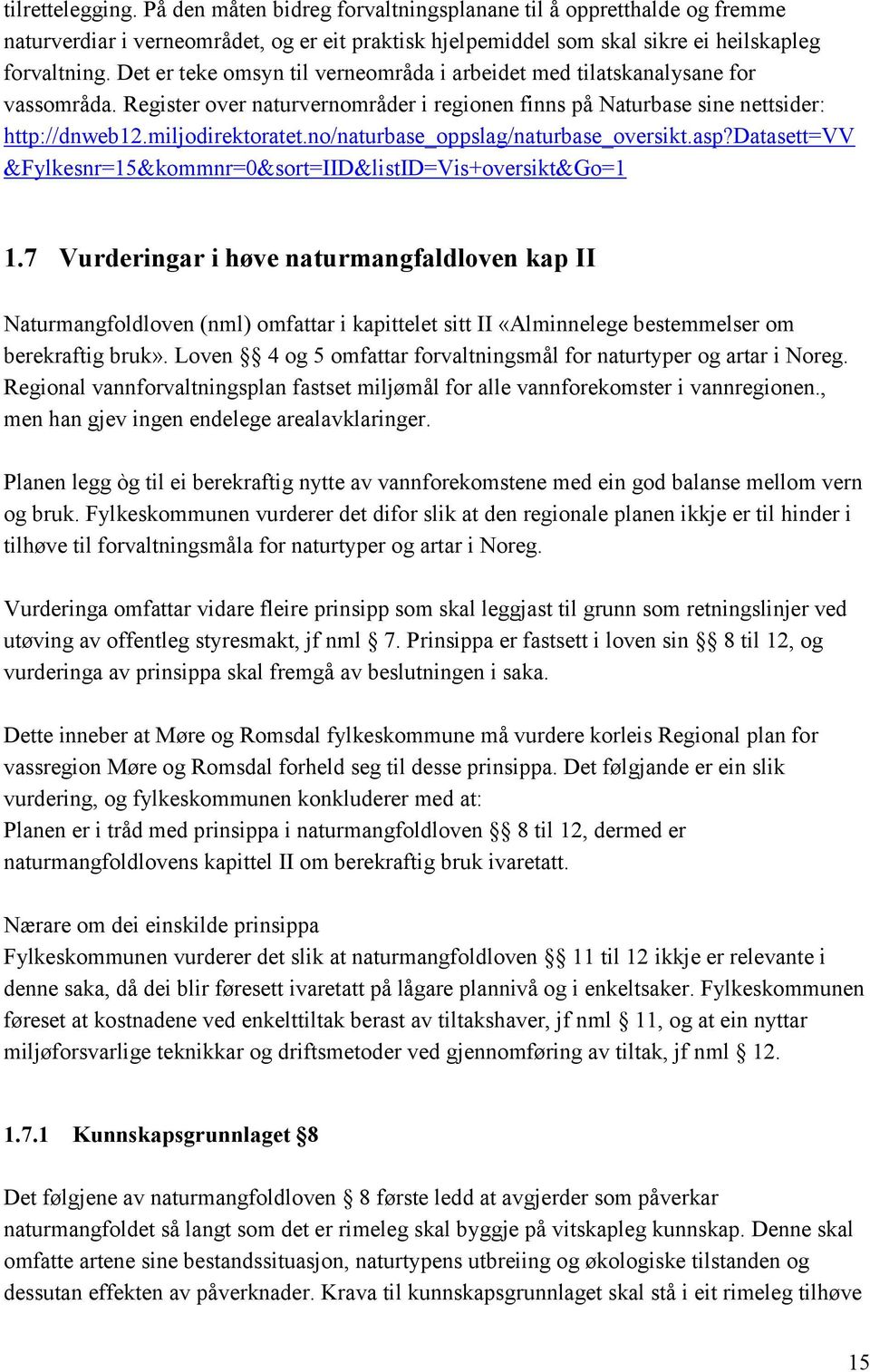 no/naturbase_oppslag/naturbase_oversikt.asp?datasett=vv &Fylkesnr=15&kommnr=0&sort=IID&listID=Vis+oversikt&Go=1 1.