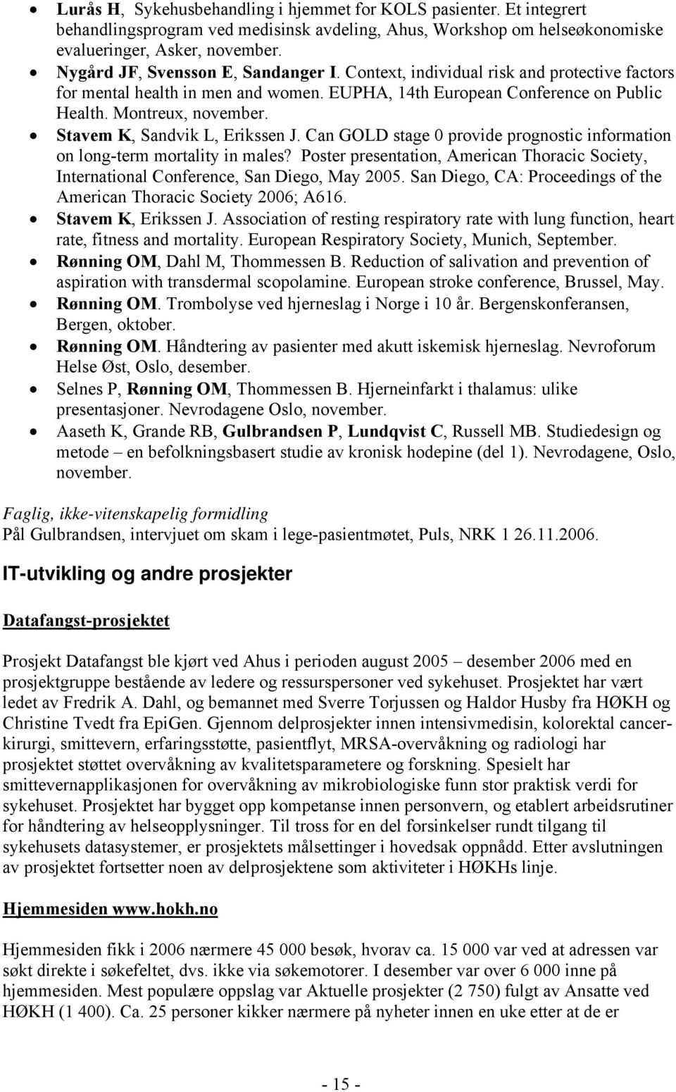 Stavem K, Sandvik L, Erikssen J. Can GOLD stage 0 provide prognostic information on long-term mortality in males?