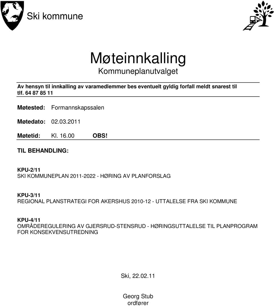 TIL BEHANDLING: KPU-2/11 SKI KOMMUNEPLAN 2011-2022 - HØRING AV PLANFORSLAG KPU-3/11 REGIONAL PLANSTRATEGI FOR AKERSHUS 2010-12