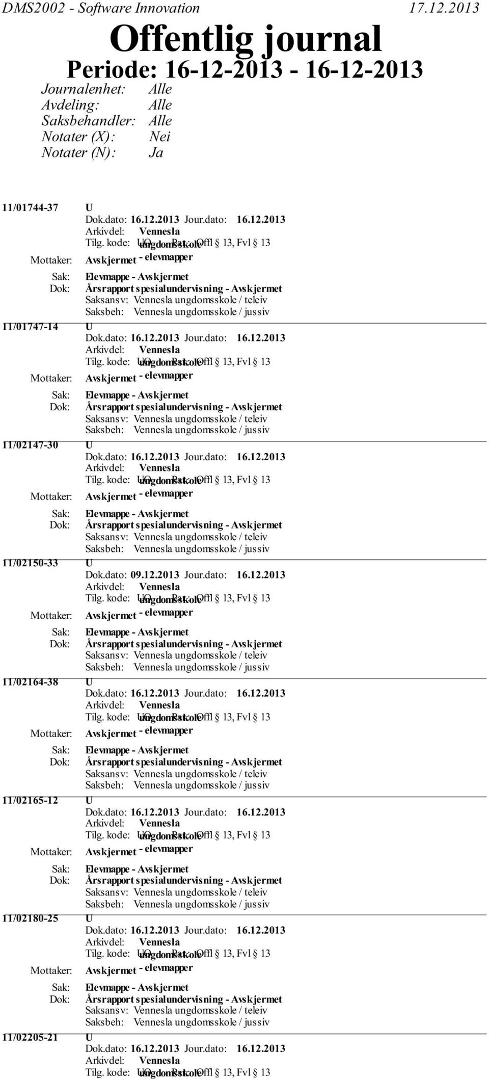 Saksbehandler: Notater (X): Notater (N): Alle Alle Alle Nei Ja 11/01744-37 U