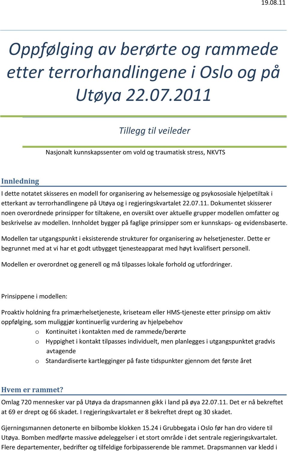 etterkant av terrorhandlingene på Utøya og i regjeringskvartalet 22.07.11.