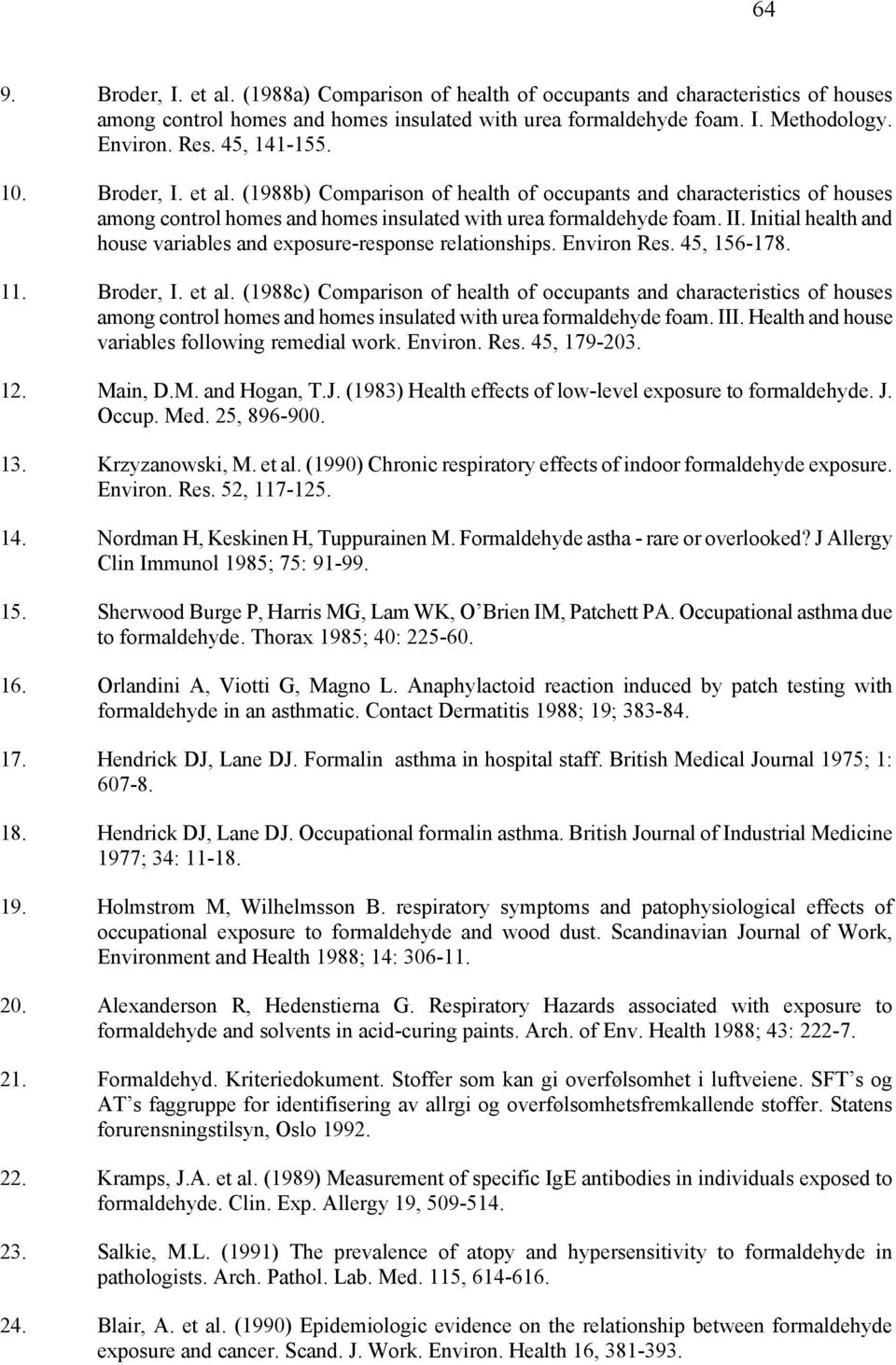 Initial health and house variables and exposure-response relationships. Environ Res. 45, 156-178. 11. Broder, I. et al.