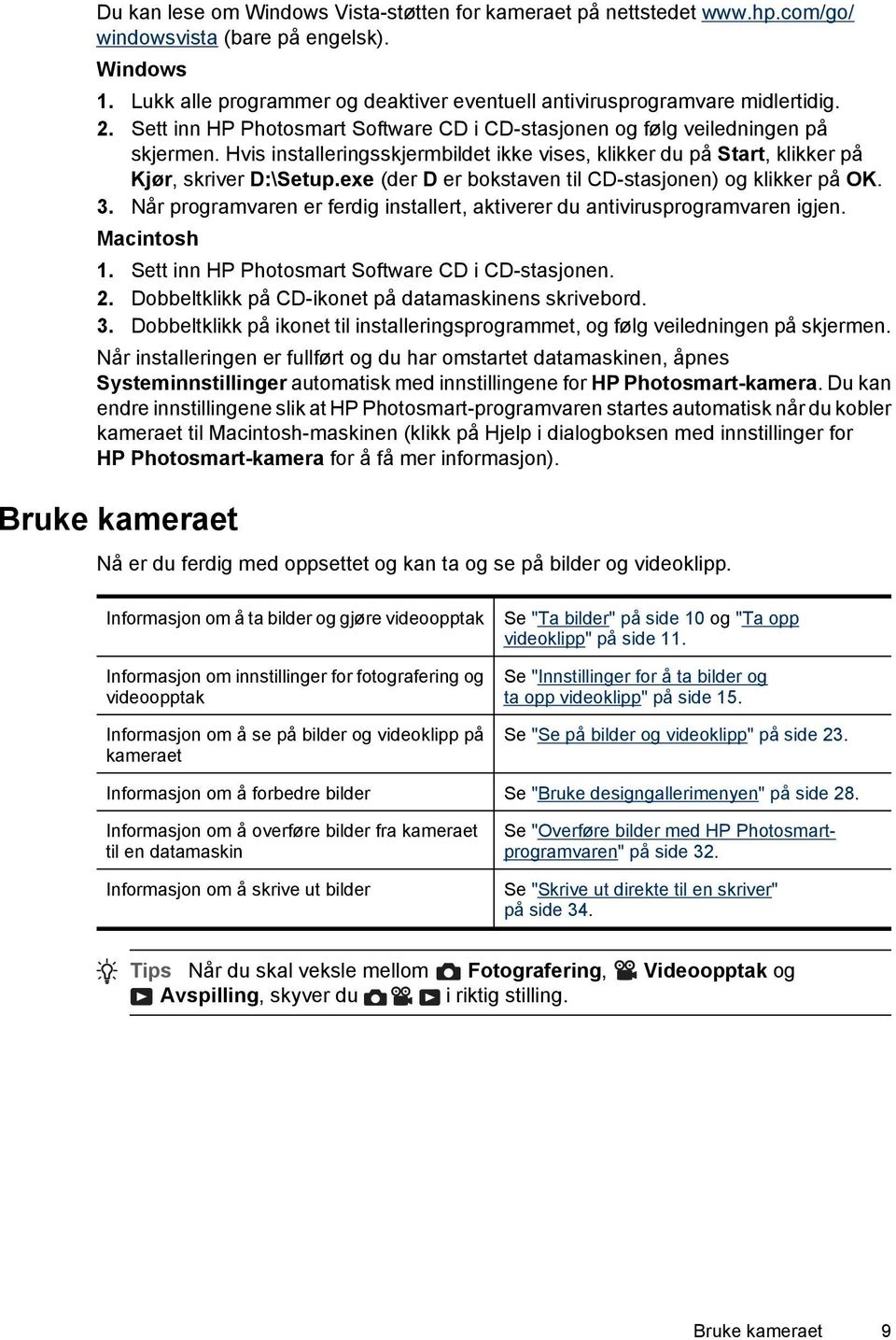 exe (der D er bokstaven til CD-stasjonen) og klikker på OK. 3. Når programvaren er ferdig installert, aktiverer du antivirusprogramvaren igjen. Macintosh 1.