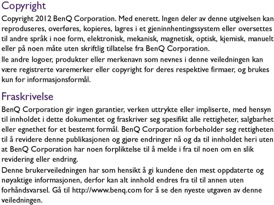 kjemisk, manuelt eller på noen måte uten skriftlig tillatelse fra BenQ Corporation.