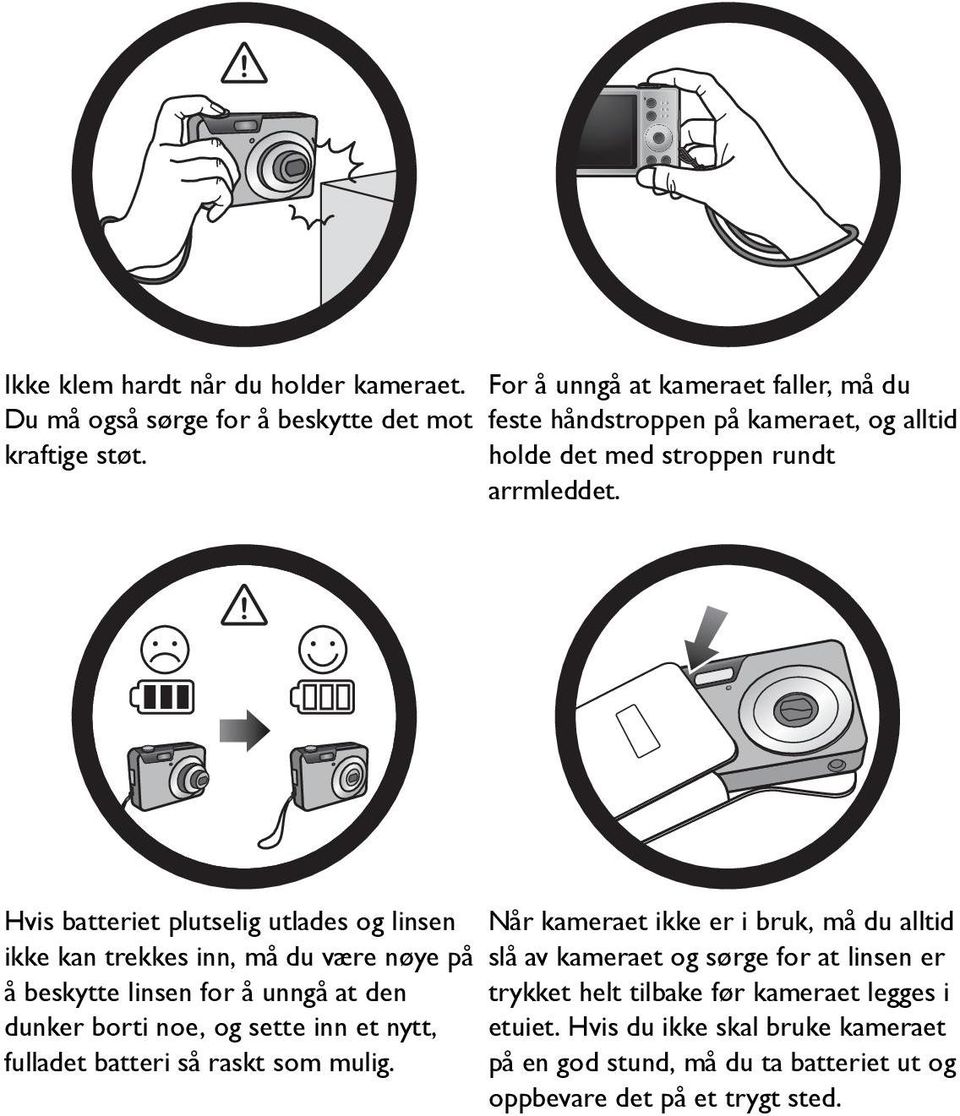 Hvis batteriet plutselig utlades og linsen ikke kan trekkes inn, må du være nøye på å beskytte linsen for å unngå at den dunker borti noe, og sette inn et nytt,