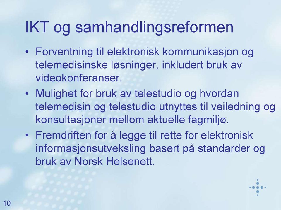 Mulighet for bruk av telestudio og hvordan telemedisin og telestudio utnyttes til veiledning og