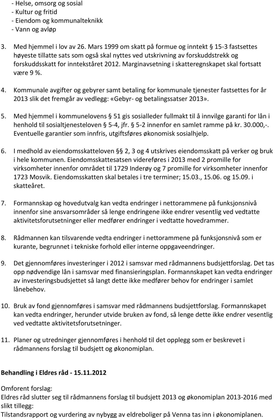 Marginavsetning i skatteregnskapet skal fortsatt være 9 %. 4.