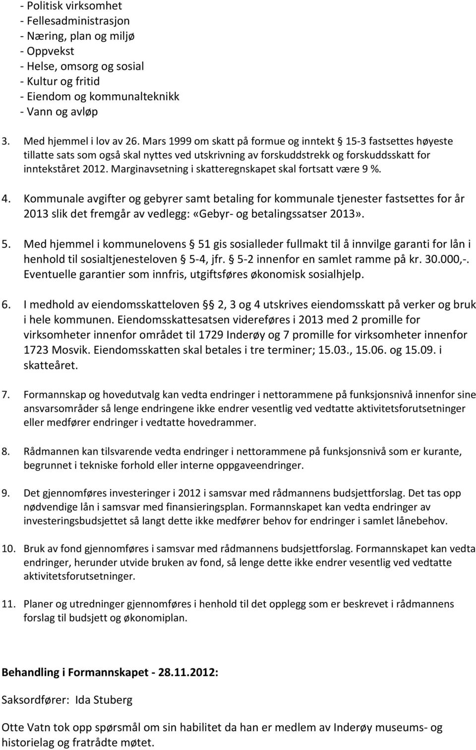 Marginavsetning i skatteregnskapet skal fortsatt være 9 %. 4.