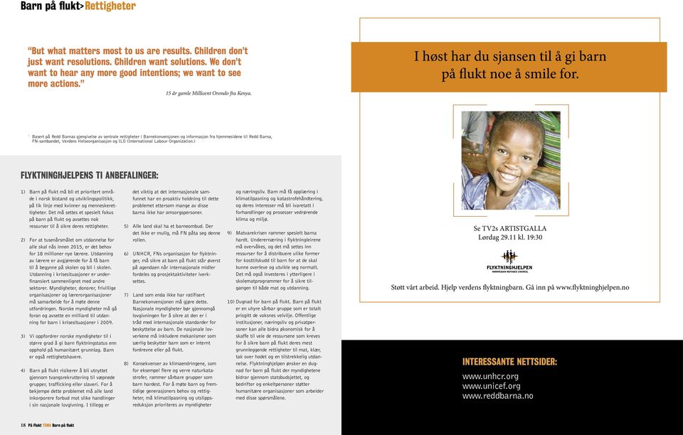 1 Basert på Redd Barnas gjengivelse av sentrale rettigheter i Barnekonvensjonen og informasjon fra hjemmesidene til Redd Barna, FN-sambandet, Verdens Helseorganisasjon og ILO (International Labour
