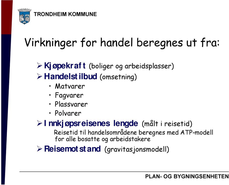 Polvarer Innkjøpsreisenes lengde (målt i reisetid) Reisetid til