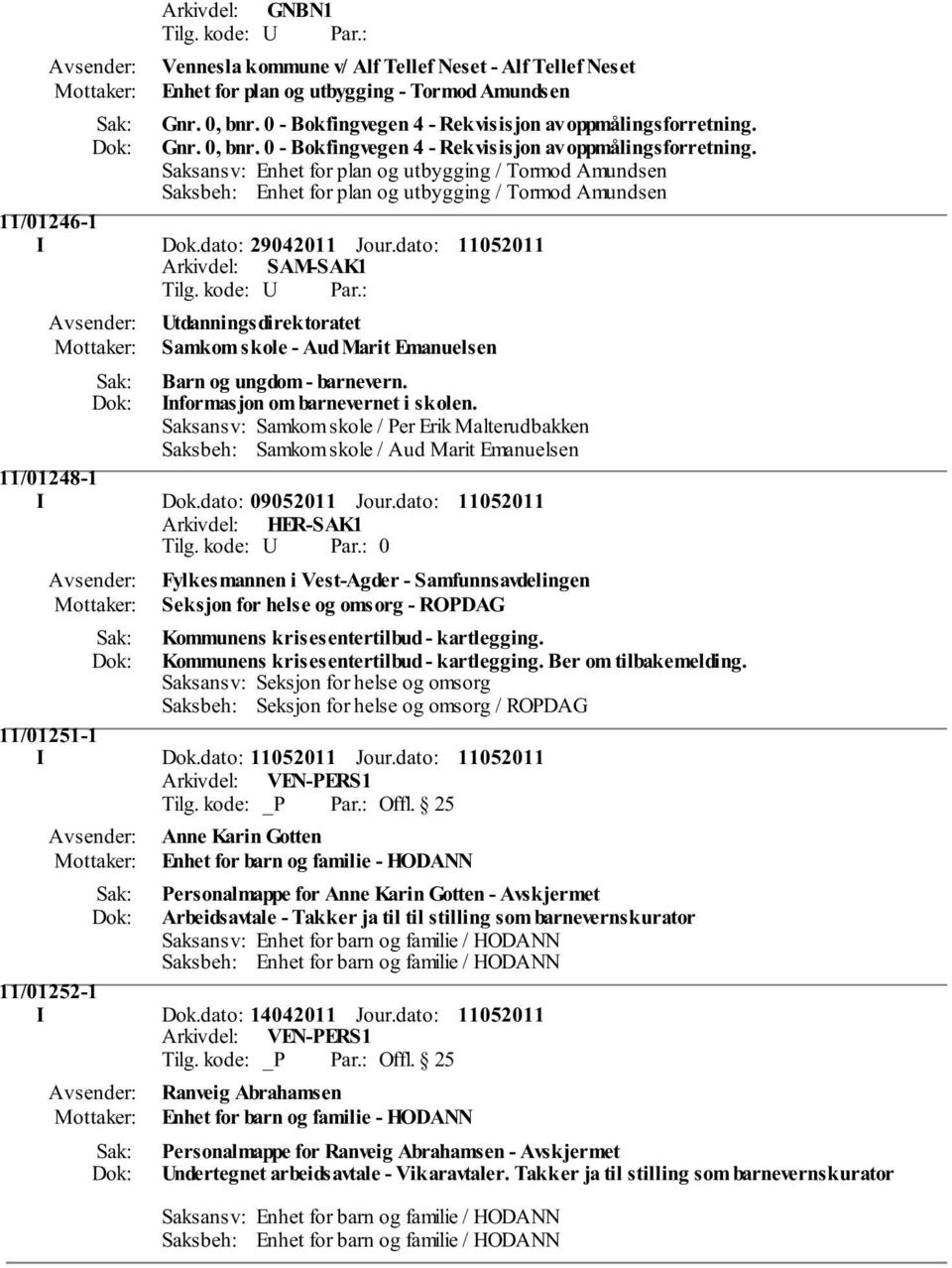 dato: 29042011 Jour.dato: Utdanningsdirektoratet Samkom skole - Aud Marit Emanuelsen Barn og ungdom - barnevern. Informasjon om barnevernet i skolen.