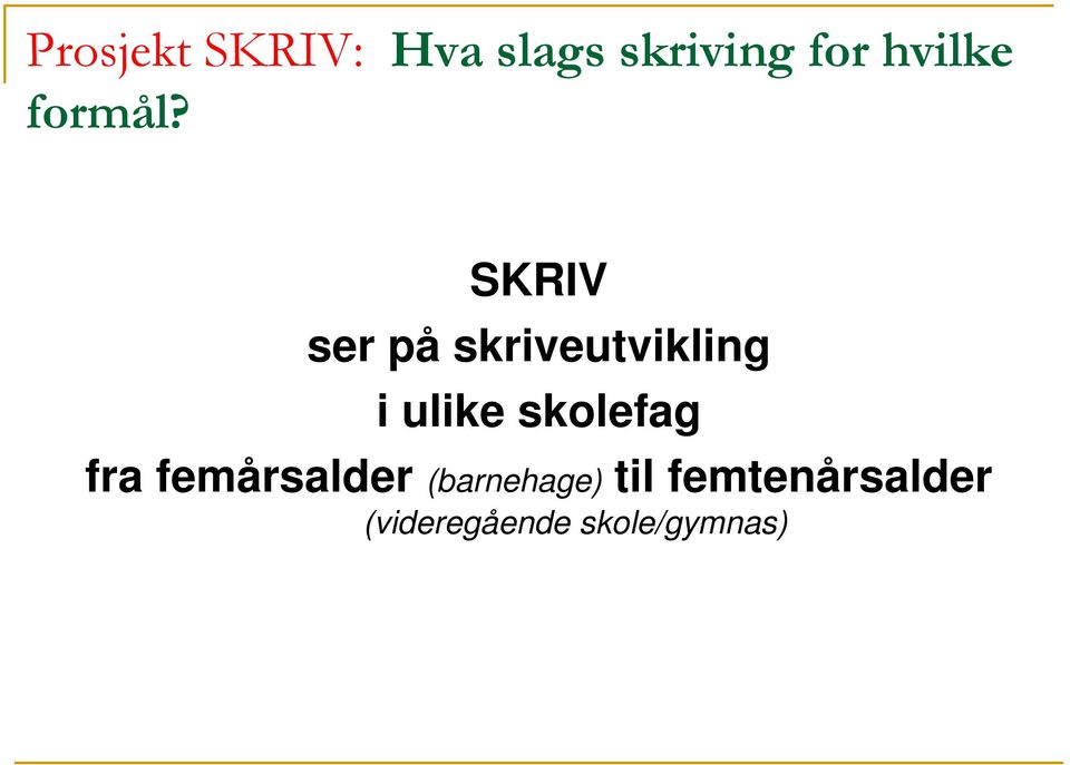 SKRIV ser på skriveutvikling i ulike