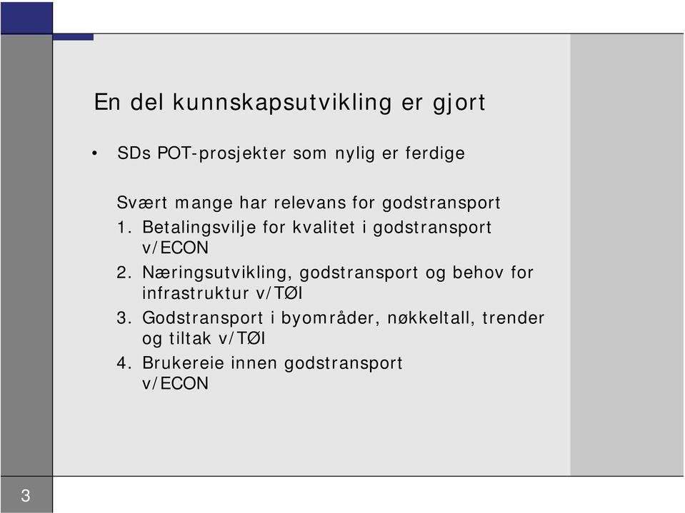 Næringsutvikling, godstransport og behov for infrastruktur v/tøi 3.