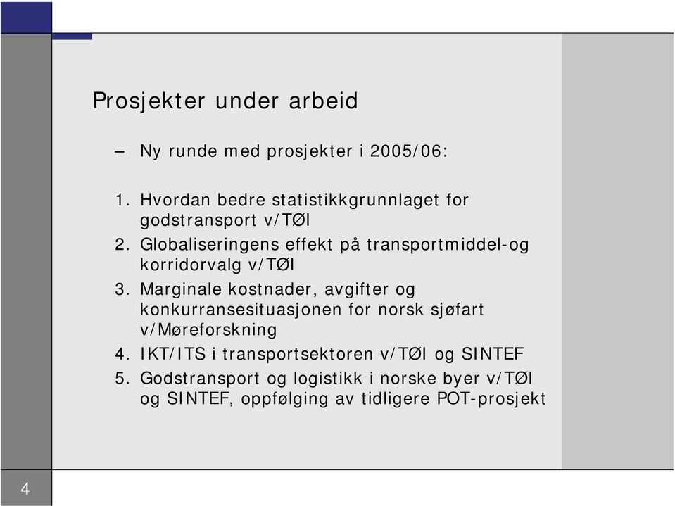 Globaliseringens effekt på transportmiddel-og korridorvalg v/tøi 3.