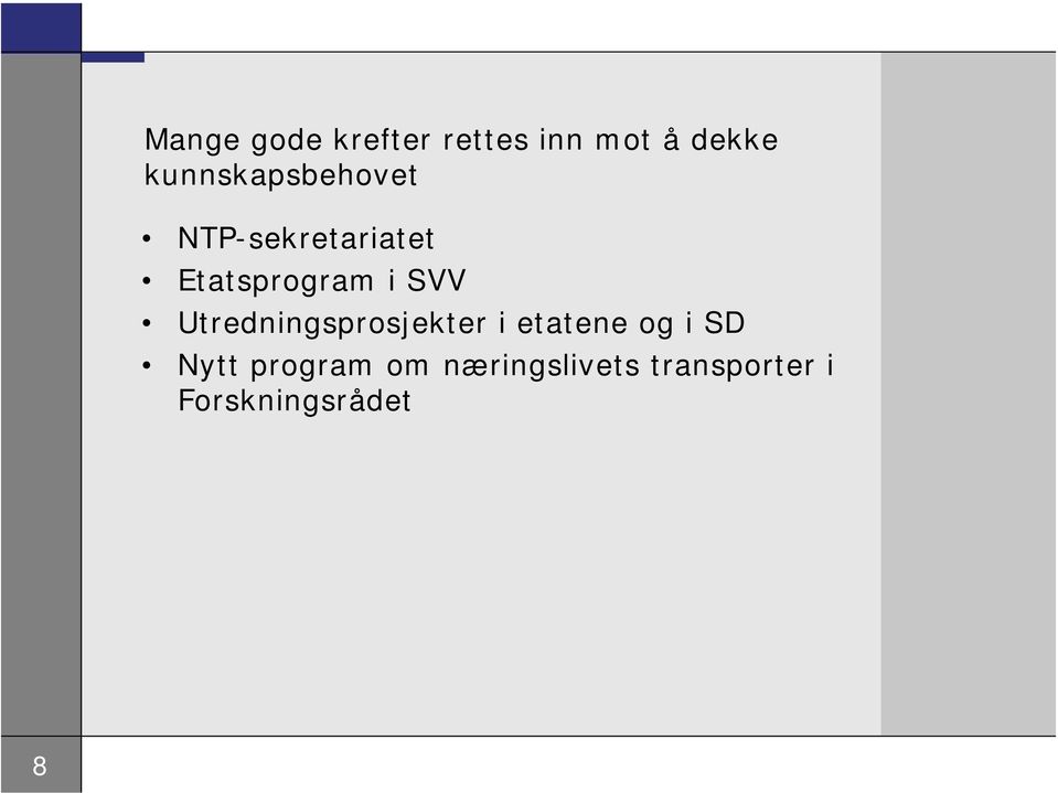 i SVV Utredningsprosjekter i etatene og i SD