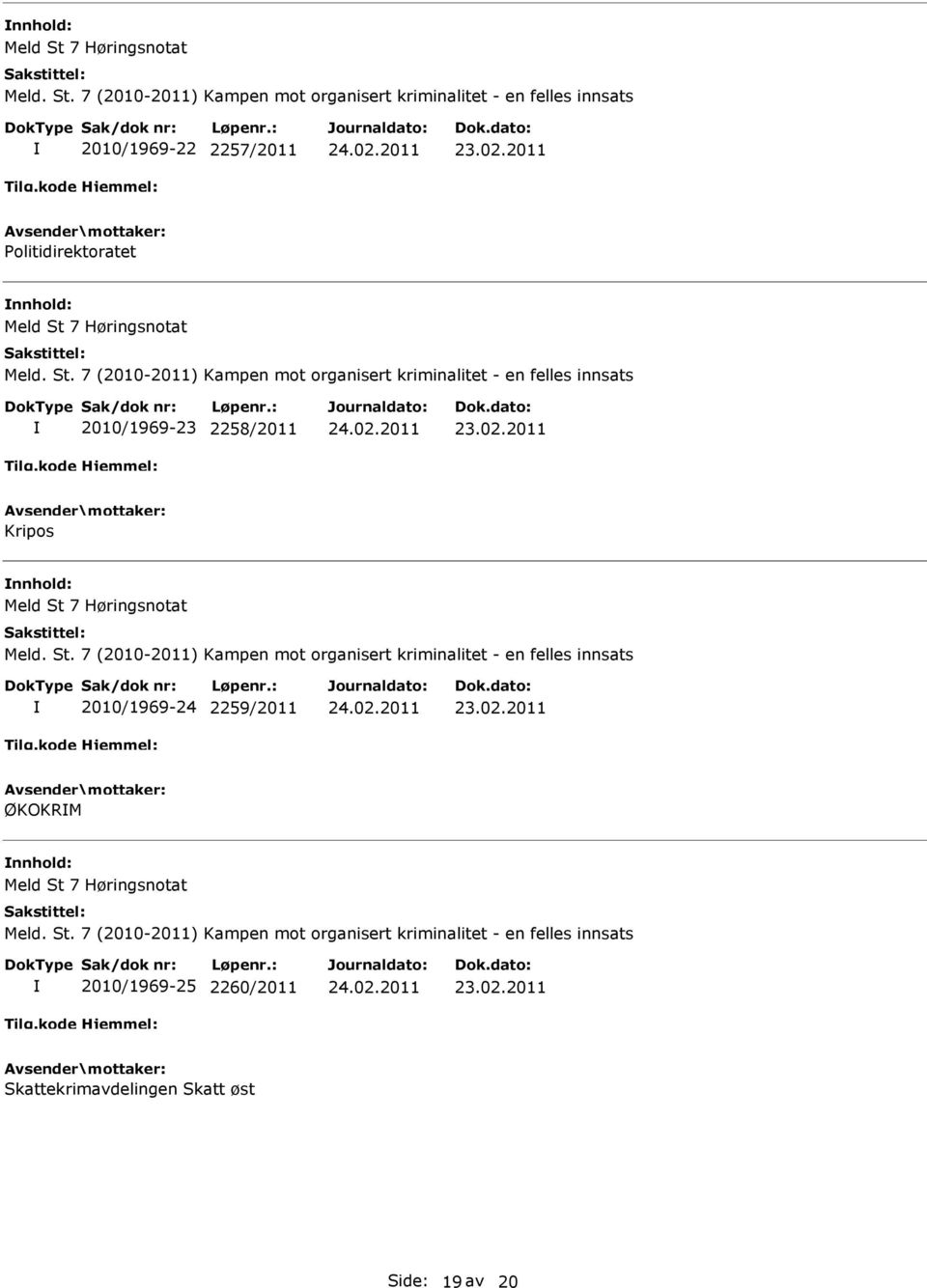 7 (2010-2011) Kampen mot organisert kriminalitet - en felles innsats 2010/1969-22 2257/2011 Politidirektoratet  7 (2010-2011) Kampen mot