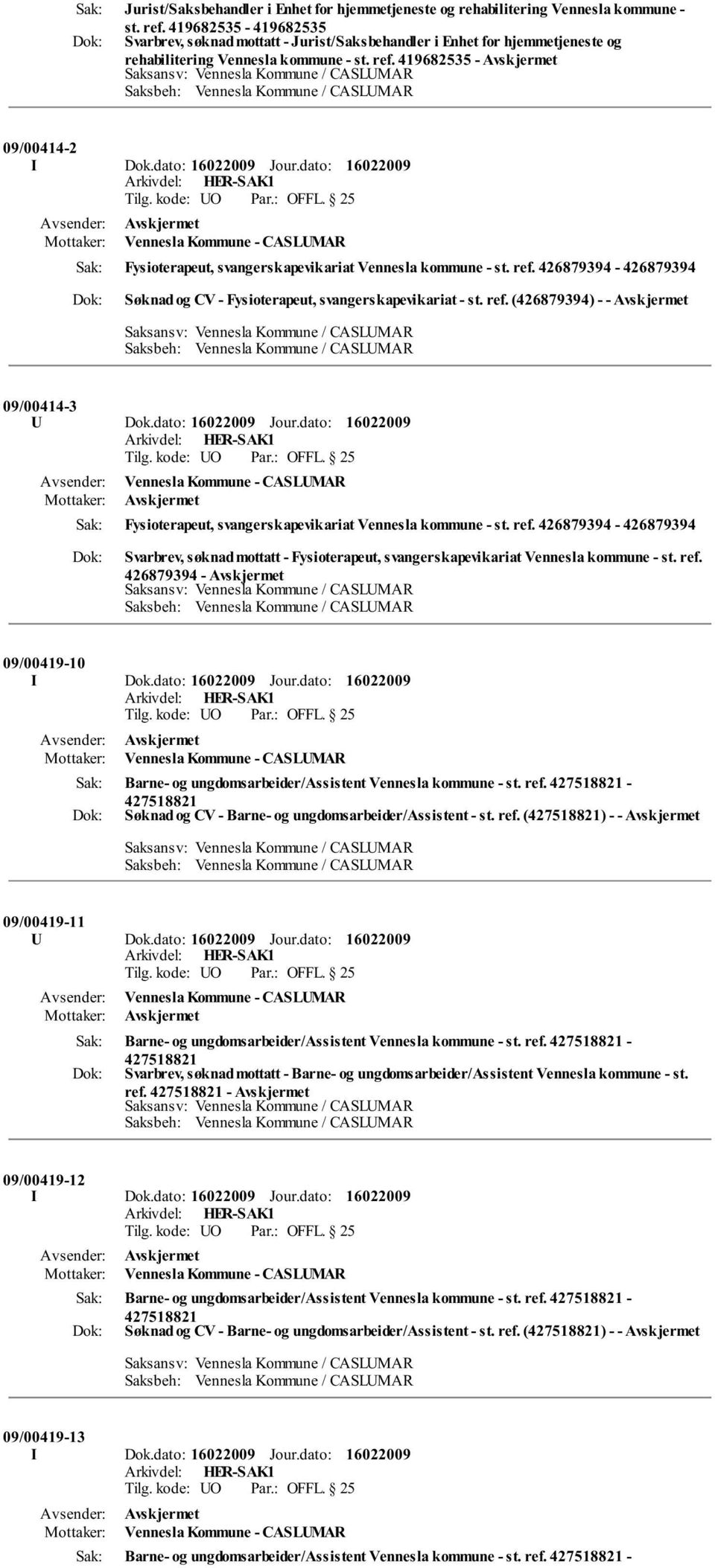 426879394-426879394 Søknad og CV - Fysioterapeut, svangerskapevikariat - st. ref. (426879394) - - 09/00414-3 U Dok.dato: Jour.