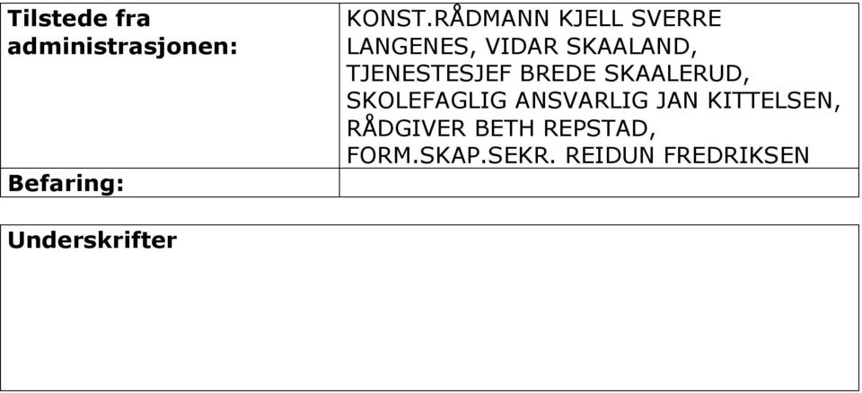 TJENESTESJEF BREDE SKAALERUD, SKOLEFAGLIG ANSVARLIG JAN