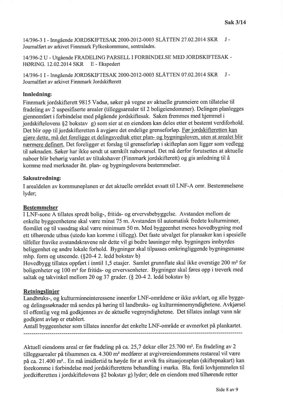 2014 SKR E - Ekspedert 4t3g6- - nngående JORDSKFTESAK 2000-2012-0003 SLÅTTEN 07.02.