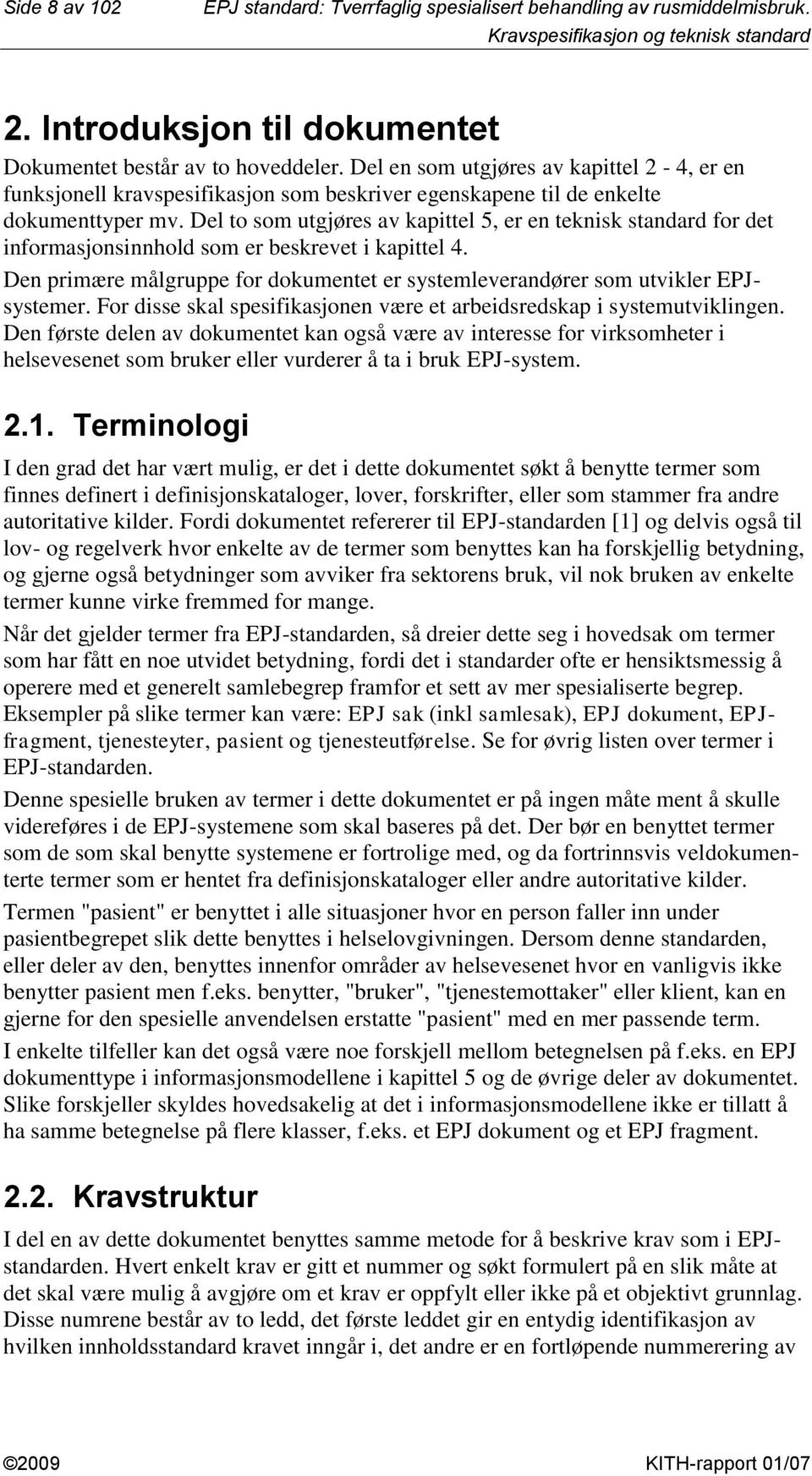 Del to som utgjøres av kapittel 5, er en teknisk standard for det informasjonsinnhold som er beskrevet i kapittel 4.