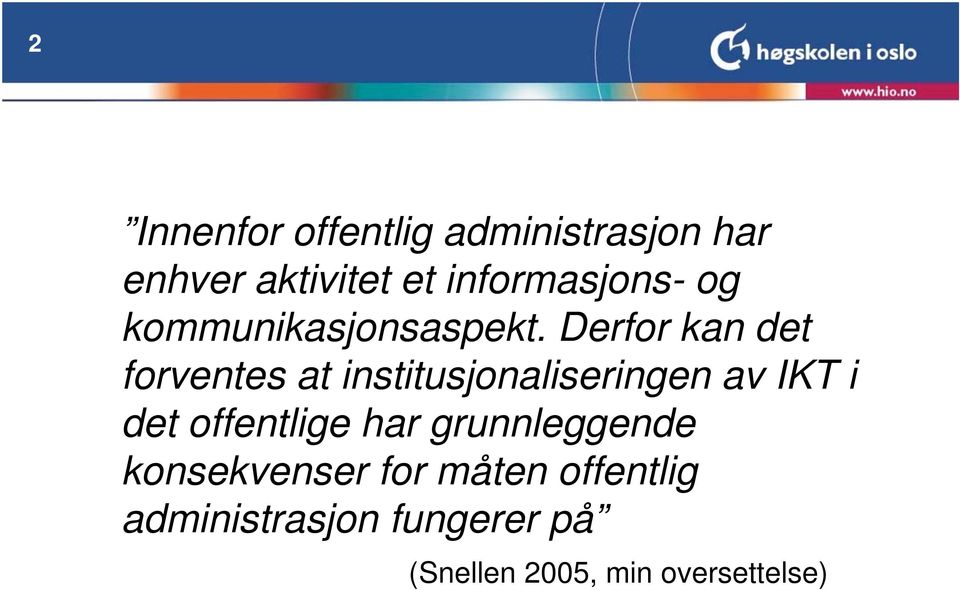 Derfor kan det forventes at institusjonaliseringen av IKT i det