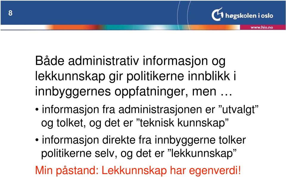 tolket, og det er teknisk kunnskap informasjon direkte fra innbyggerne tolker