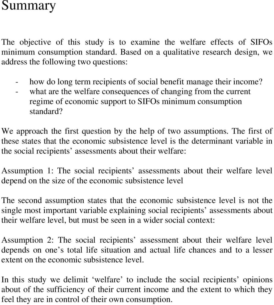 - what are the welfare consequences of changing from the current regime of economic support to SIFOs minimum consumption standard? We approach the first question by the help of two assumptions.