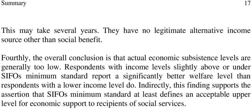 Respondents with income levels slightly above or under SIFOs minimum standard report a significantly better welfare level than respondents