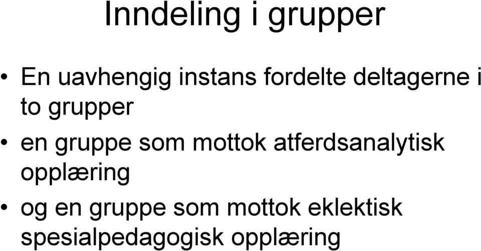 som mottok atferdsanalytisk opplæring og en