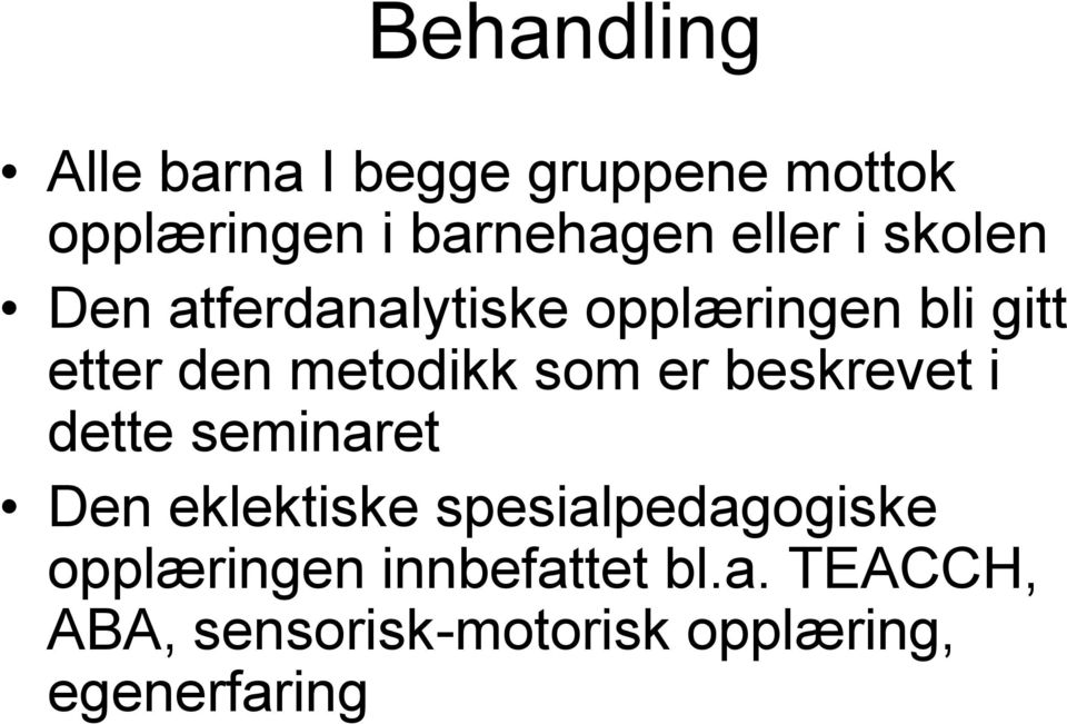 som er beskrevet i dette seminaret Den eklektiske spesialpedagogiske