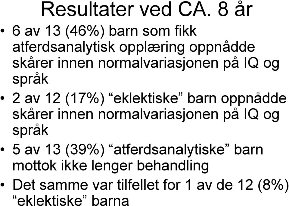 normalvariasjonen på IQ og språk 2 av 12 (17%) eklektiske barn oppnådde skårer innen