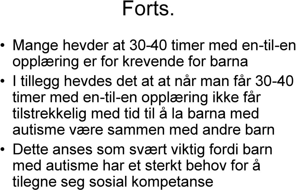 hevdes det at at når man får 30-40 timer med en-til-en opplæring ikke får tilstrekkelig