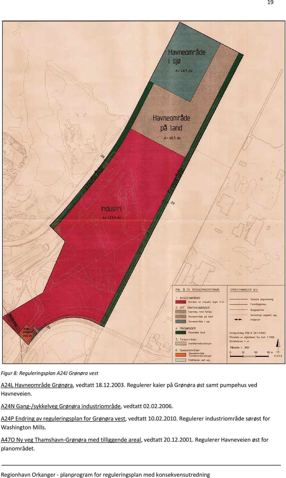 A24P Endring av reguleringsplan for Grønøra vest, vedtatt 10.02.2010. Regulerer industriområde sørøst for Washington Mills.