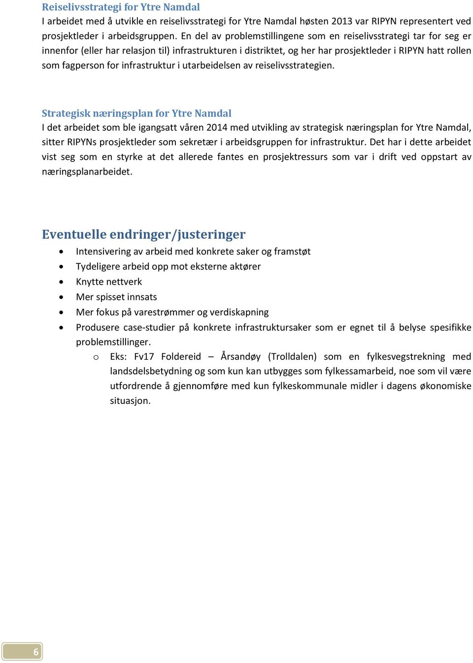 infrastruktur i utarbeidelsen av reiselivsstrategien.