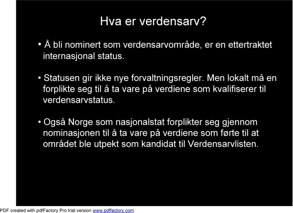 Men lokalt må en forplikte seg til å ta vare på verdiene som kvalifiserer til verdensarvstatus.