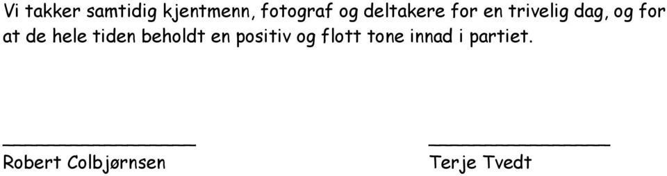 hele tiden beholdt en positiv og flott tone