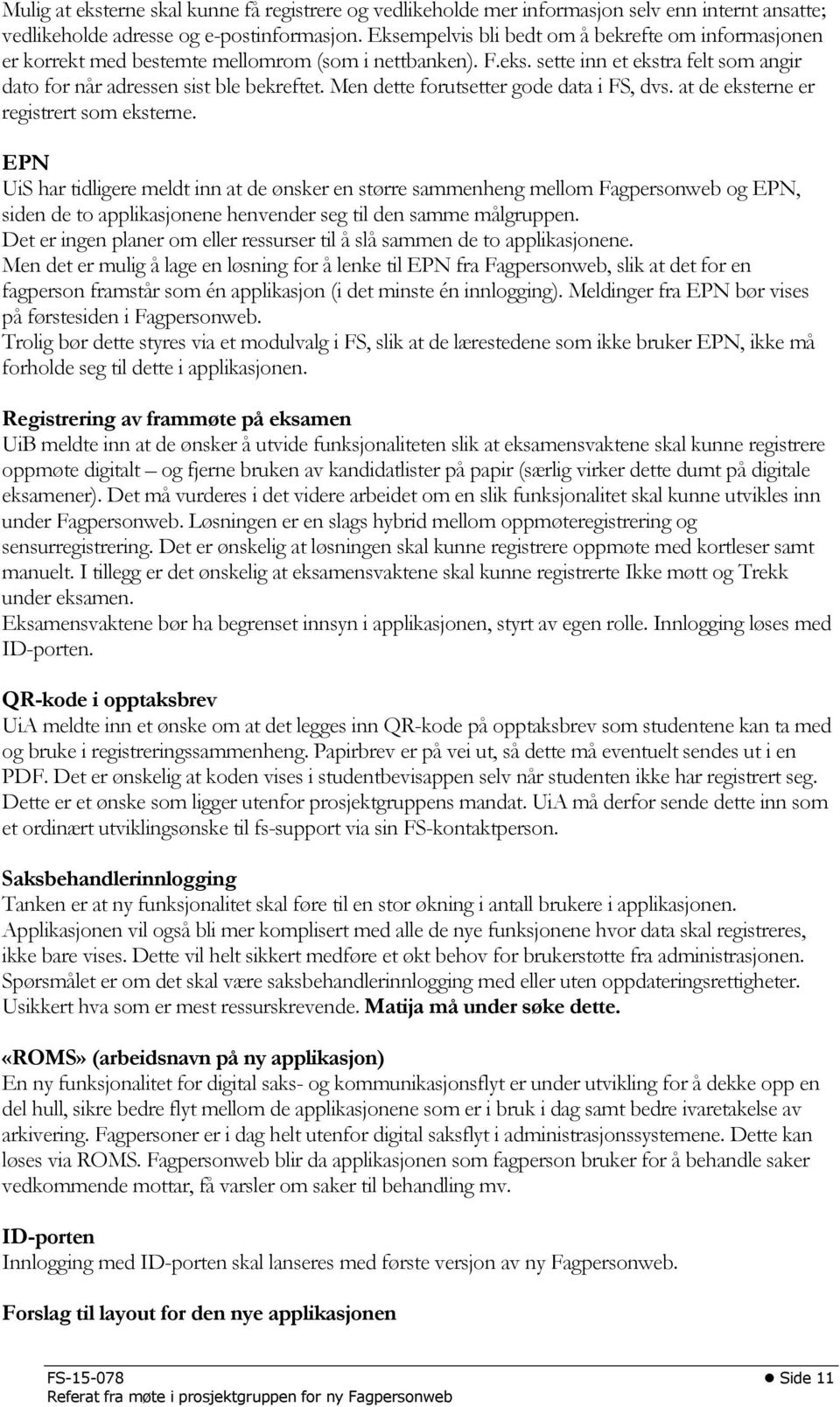 Men dette forutsetter gode data i FS, dvs. at de eksterne er registrert som eksterne.