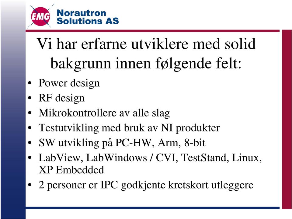 NI produkter SW utvikling på PC-HW, Arm, 8-bit LabView, LabWindows / CVI,