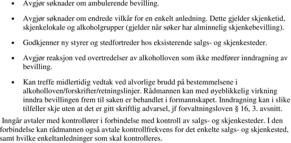 Avgjør reaksjon ved overtredelser av alkoholloven som ikke medfører inndragning av bevilling.