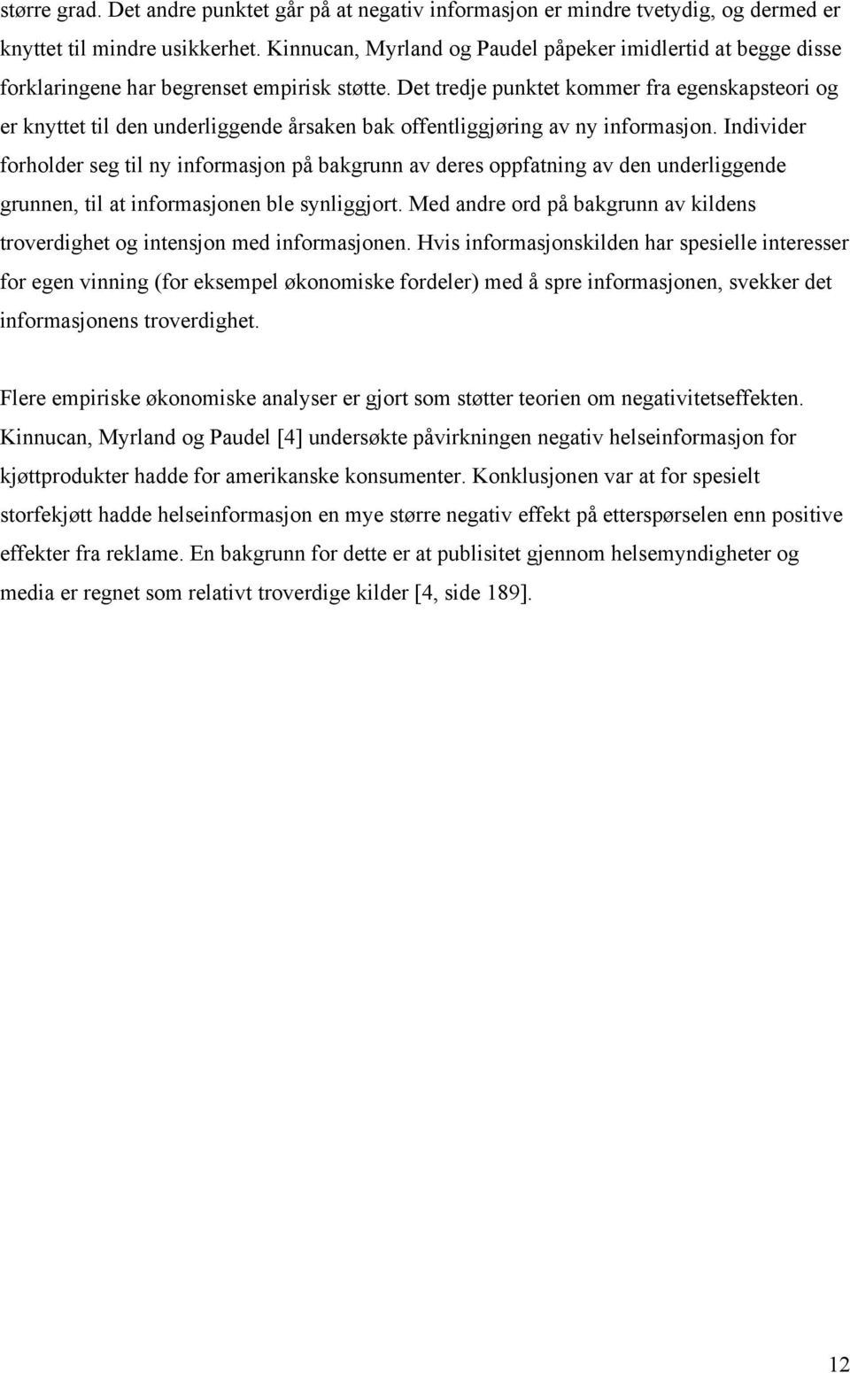 Det trede punktet kommer fra egenskapsteor og er knyttet tl den underlggende årsaken bak offentlggørng av ny nformason.