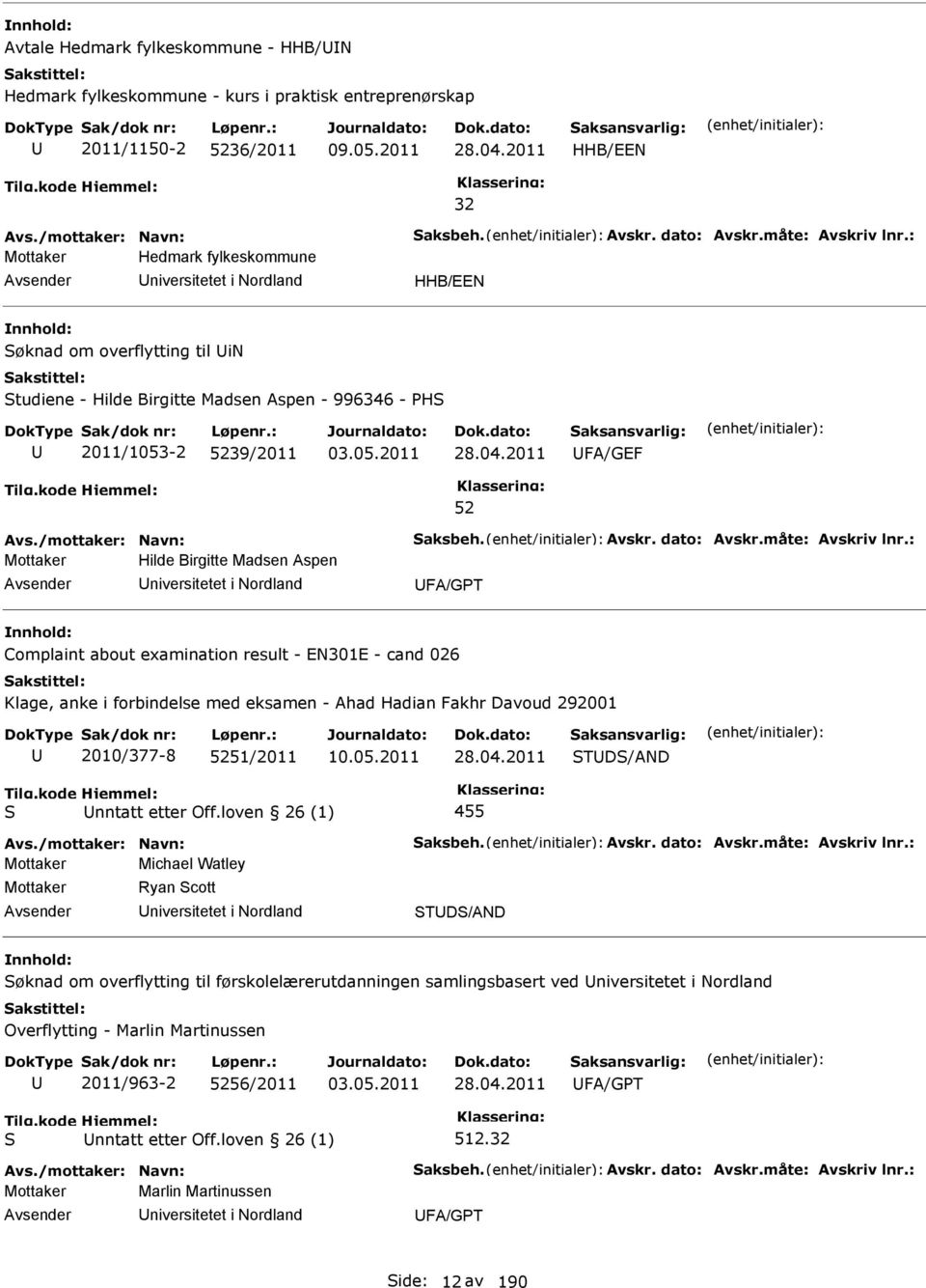 04.2011 FA/GEF 52 Avs./mottaker: Navn: aksbeh. Avskr. dato: Avskr.måte: Avskriv lnr.