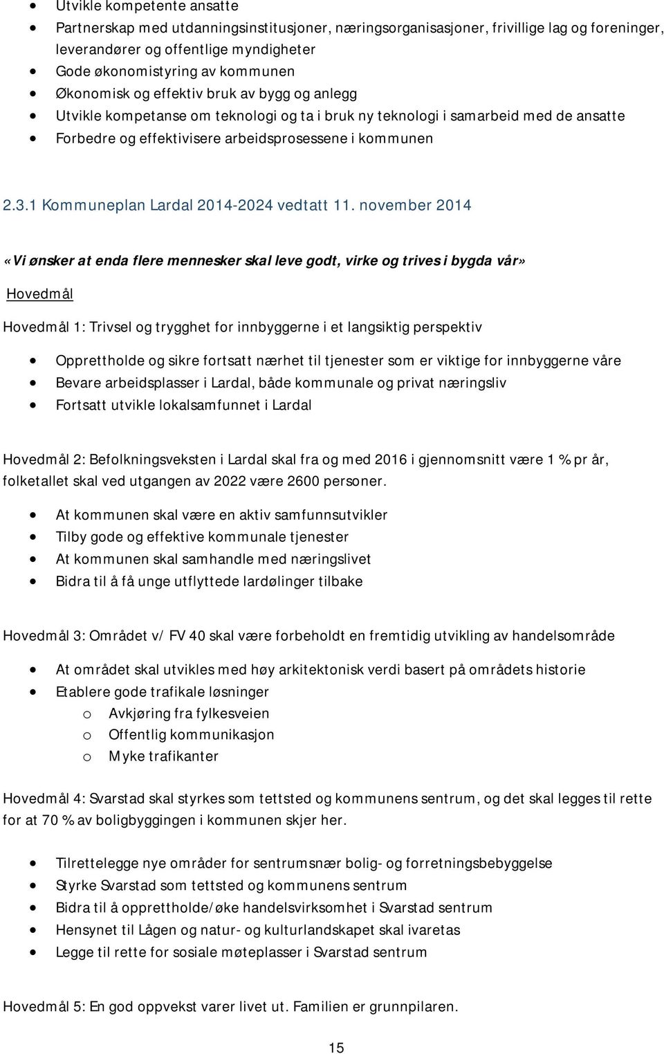 1 Kommuneplan Lardal 2014-2024 vedtatt 11.