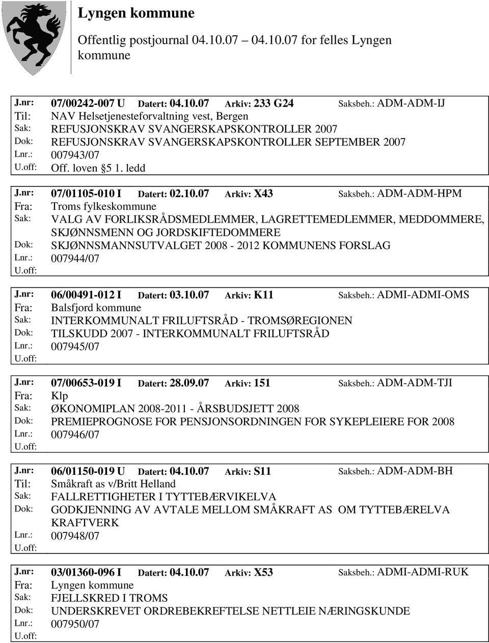 ledd J.nr: 07/01105-010 I Datert: 02.10.07 Arkiv: X43 Saksbeh.