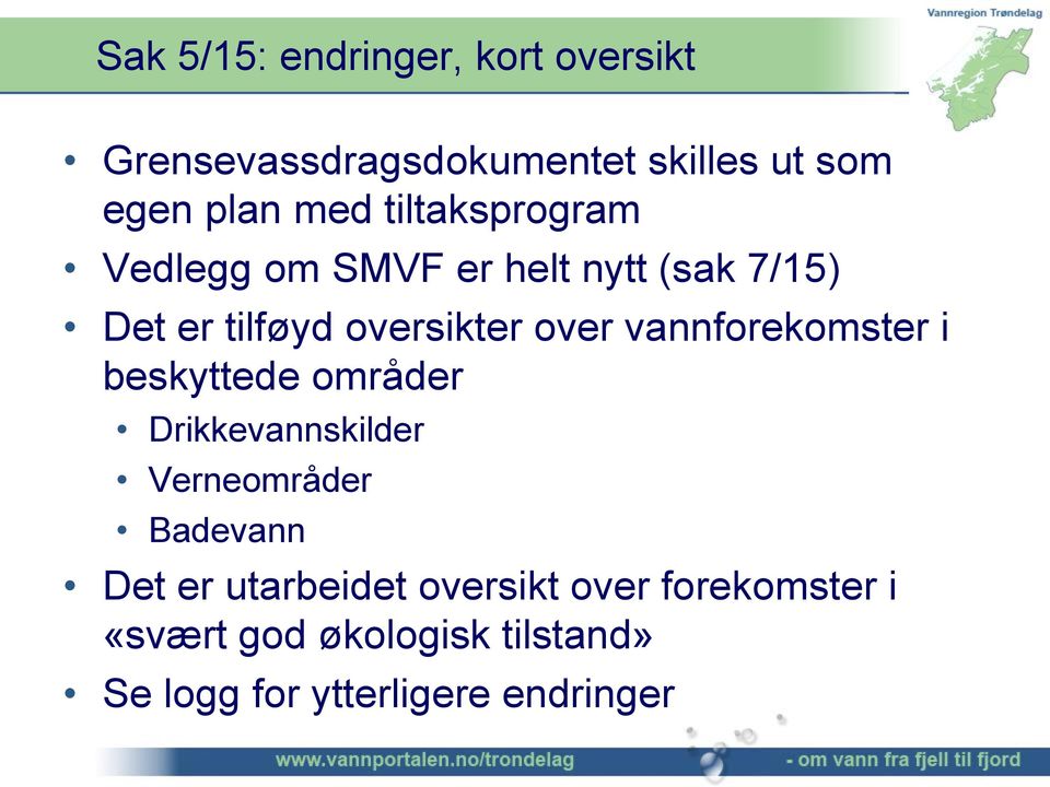 vannforekomster i beskyttede områder Drikkevannskilder Verneområder Badevann Det er