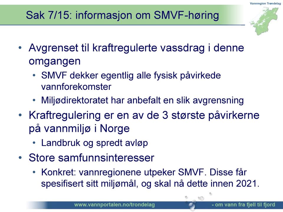 Kraftregulering er en av de 3 største påvirkerne på vannmiljø i Norge Landbruk og spredt avløp Store