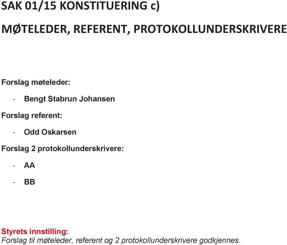 Oskarsen Forslag 2 protokollunderskrivere: - AA - BB Styrets