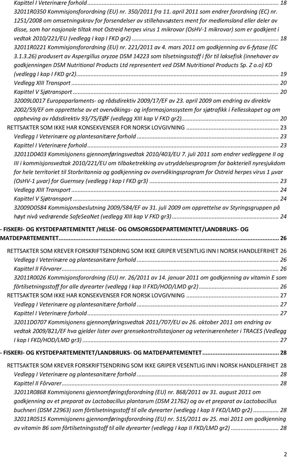 godkjent i vedtak 2010/221/EU (vedlegg I kap I FKD gr2)... 18 32